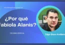 ¿Por qué Fabiola Alanis?