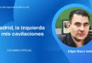 Madrid, la izquierda y mis cavilaciones