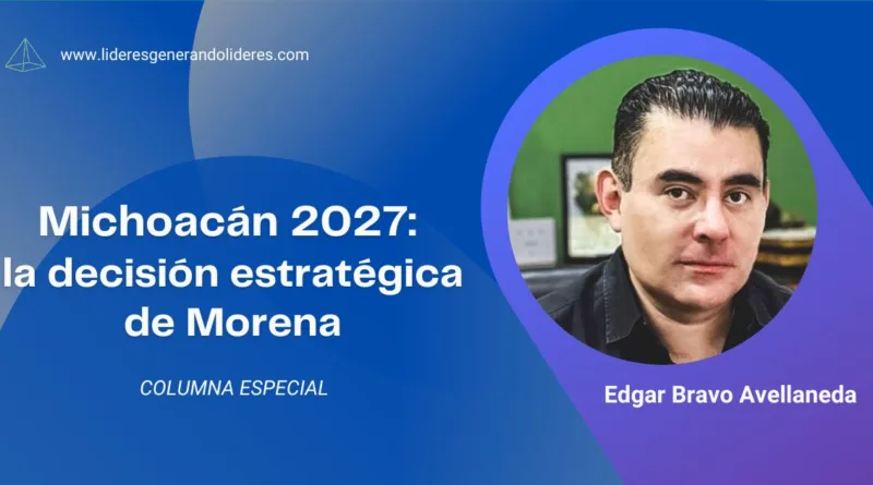 Michoacán 2027: la decisión estratégica de Morena
